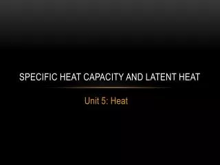 Specific Heat Capacity and Latent Heat