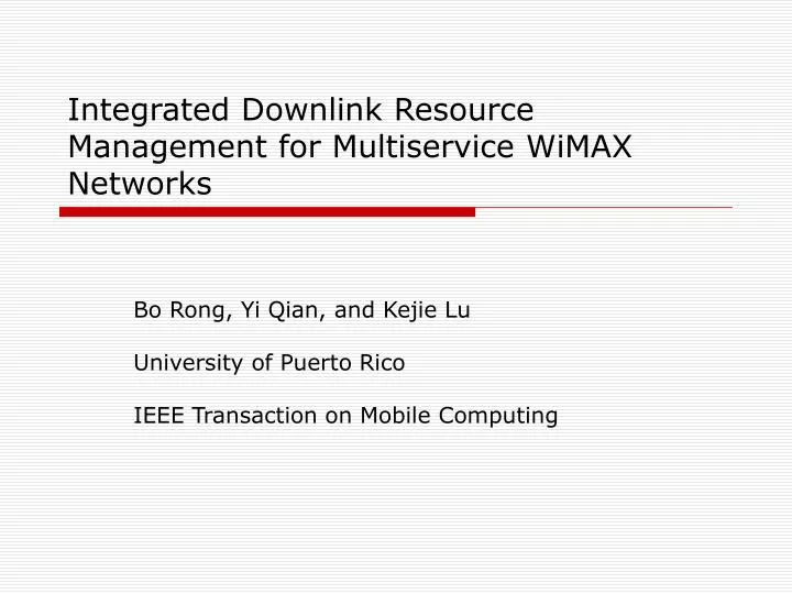 integrated downlink resource management for multiservice wimax networks