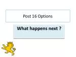 Post 16 Options - slide 1