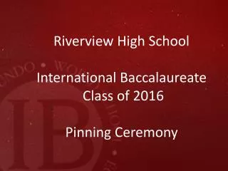 Riverview High School International Baccalaureate Class of 2016 Pinning Ceremony