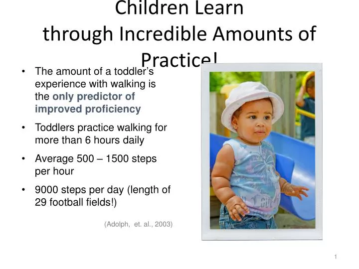 children learn through incredible amounts of practice