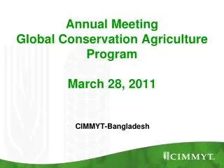 Annual Meeting Global Conservation Agriculture Program March 28, 2011