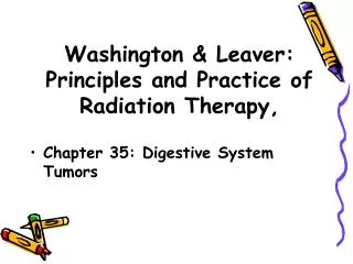Washington &amp; Leaver: Principles and Practice of Radiation Therapy,