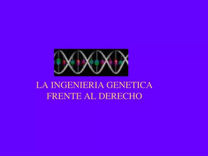 la ingenieria genetica frente al derecho