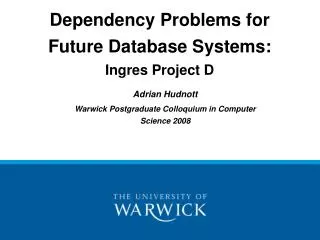 Dependency Problems for Future Database Systems: Ingres Project D