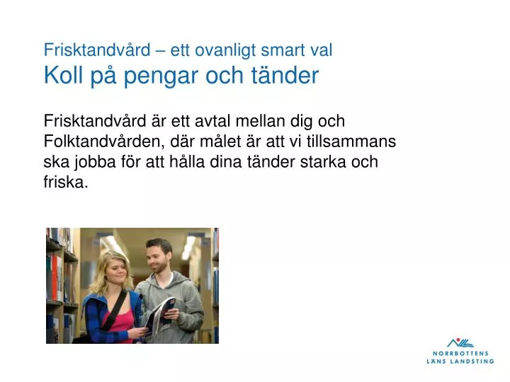 frisktandv rd ett ovanligt smart val koll p pengar och t nder