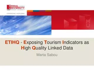 ETIHQ - E xposing T ourism I ndicators as H igh Q uality Linked Data Marta Sabou