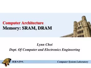 Computer Architecture Memory: SRAM, DRAM