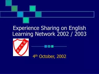 Experience Sharing on English Learning Network 2002 / 2003