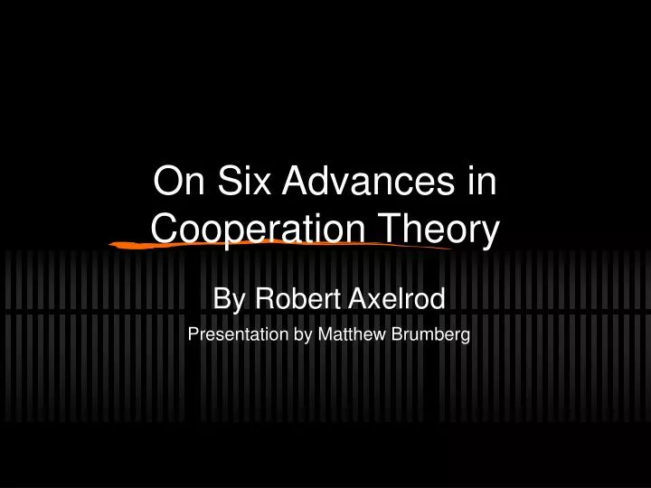 on six advances in cooperation theory