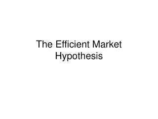 PPT - Efficient Market Hypothesis The concepts PowerPoint Presentation ...