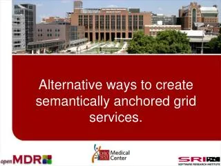 Alternative ways to create semantically anchored grid services.