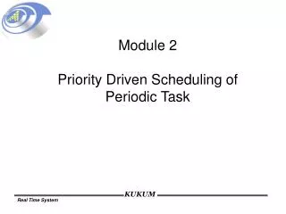 Module 2 Priority Driven Scheduling of Periodic Task