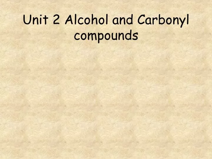 unit 2 alcohol and carbonyl compounds