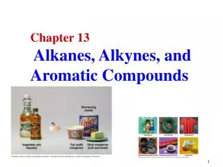 Chapter 13 Alkanes, Alkynes, and Aromatic Compounds