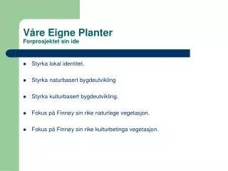 v re eigne planter forprosjektet sin ide