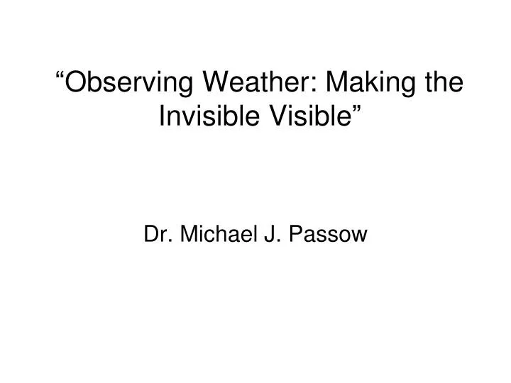 observing weather making the invisible visible