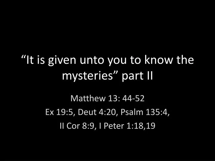 it is given unto you to know the mysteries part ii