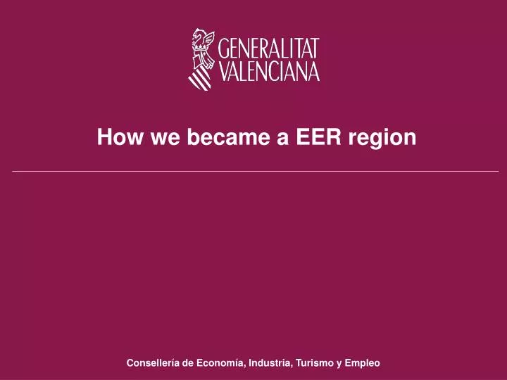 how we became a eer region