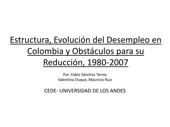 estructura evoluci n del desempleo en colombia y obst culos para su reducci n 1980 2007
