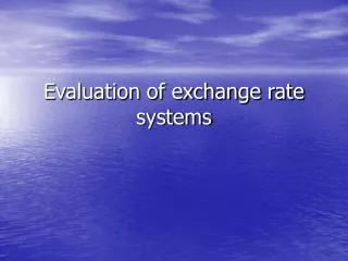 Evaluation of exchange rate systems