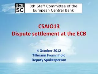 CSAIO13 Dispute settlement at the ECB