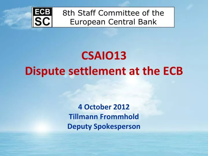 csaio13 dispute settlement at the ecb