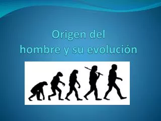 origen del hombre y su evoluci n