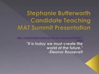 Stephanie Butterworth Candidate Teaching MAT Summit Presentation