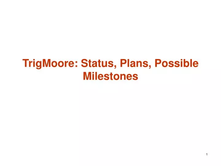 trigmoore status plans possible milestones