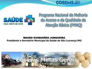 MAURO GUIMARÃES JUNQUEIRA Presidente e Secretário Municipal de Saúde de São Lourenço/MG