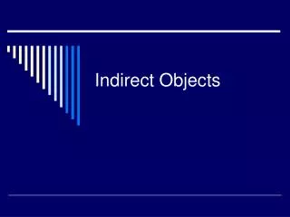 Indirect Objects