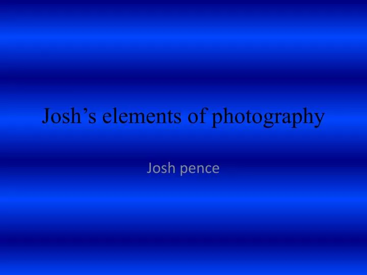 josh s elements of photography