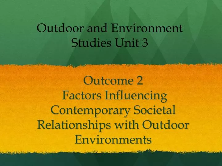 outcome 2 factors influencing contemporary societal relationships with outdoor environments