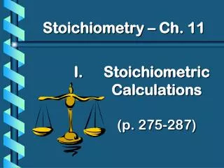 Stoichiometric Calculations (p. 275-287)