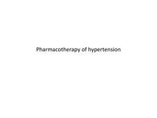 Pharmacotherapy of hypertension