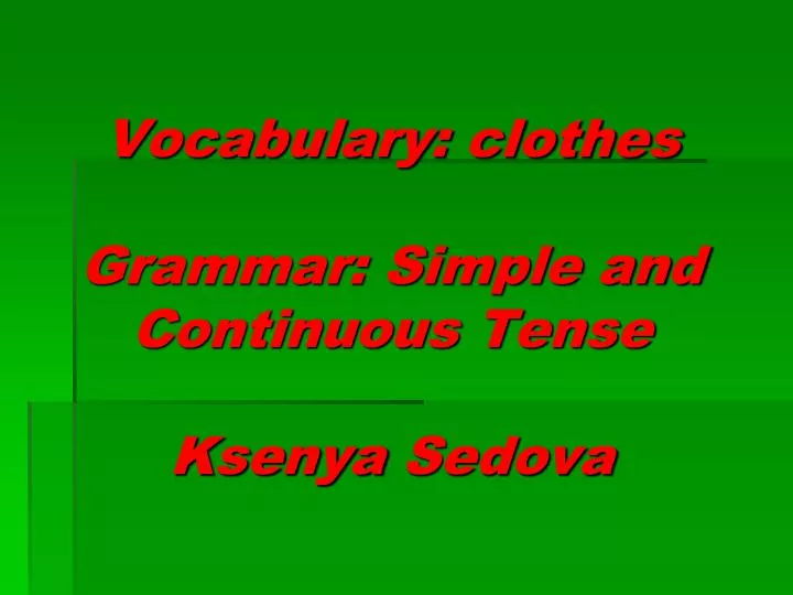 vocabulary clothes grammar simple and continuous tense ksenya sedova