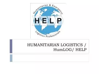 HUMANITARIAN LOGISTICS / HumLOG/ HELP