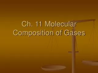 Ch. 11 Molecular Composition of Gases