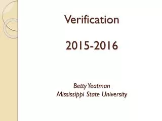 Verification 2015-2016 Betty Yeatman Mississippi State University