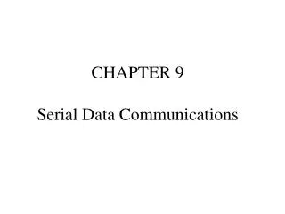 CHAPTER 9 Serial Data Communications