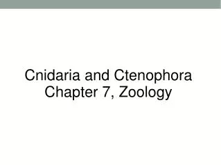 Cnidaria and Ctenophora Chapter 7, Zoology