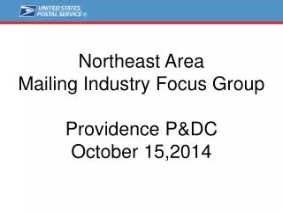 Northeast Area Mailing Industry Focus Group Providence P&amp;DC October 15,2014