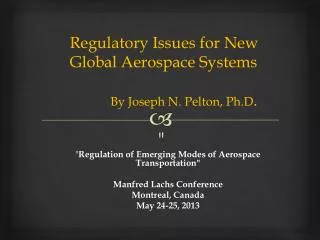 &quot; Regulation of Emerging Modes of Aerospace Transportation&quot; Manfred Lachs Conference