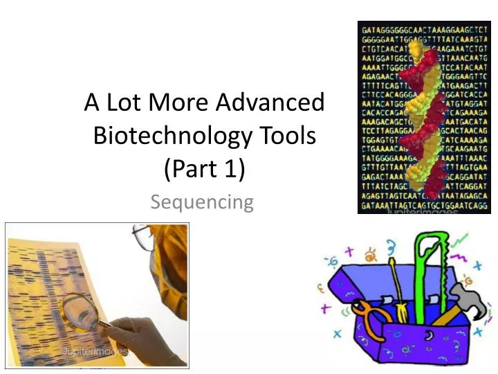 a lot more advanced biotechnology tools part 1