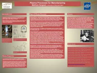 Plasma Processes for Manufacturing Matthew Sargeant, University of Wisconsin Stout