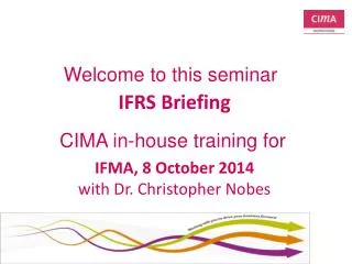 IFRS Briefing IFMA , 8 October 2014 with Dr. Christopher Nobes