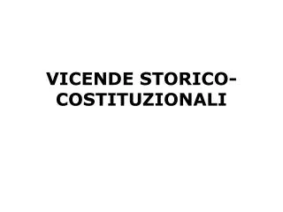 vicende storico costituzionali