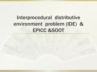 interprocedural distributive environment problem ide epicc soot