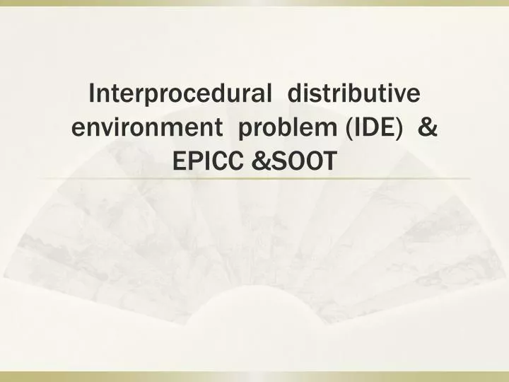 interprocedural distributive environment problem ide epicc soot